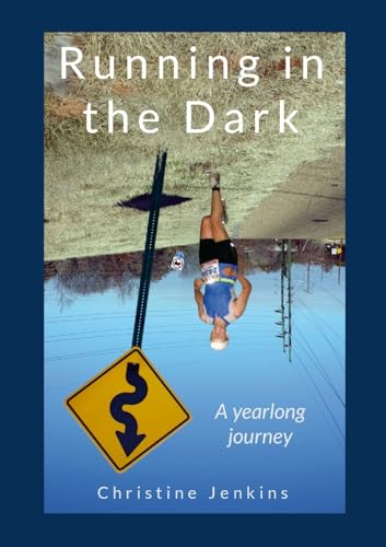 Running in the Dark: A yearlong journey von Lulu.com