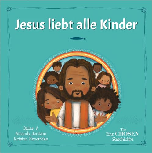 Jesus liebt alle Kinder: Eine "The Chosen" Geschichte von Gerth Medien
