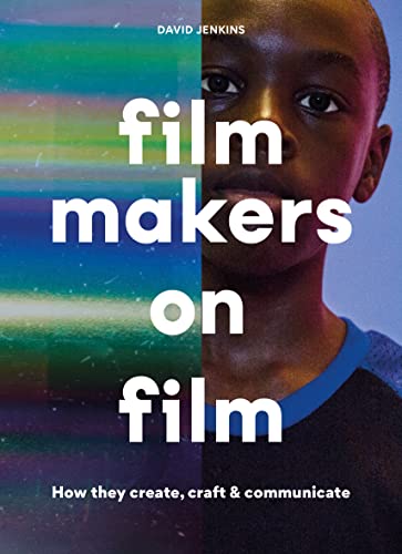 Filmmakers on Film: How They Create, Craft and Communicate von Laurence King Publishing