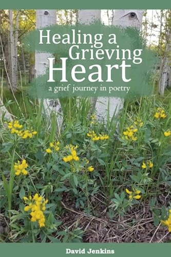 Healing a Grieving Heart: a grief journey in poetry von Village of Care Press