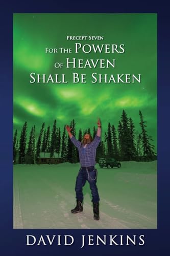PRECEPT SEVEN FOR THE POWERS OF HEAVEN SHALL BE SHAKEN von URLink Print & Media, LLC