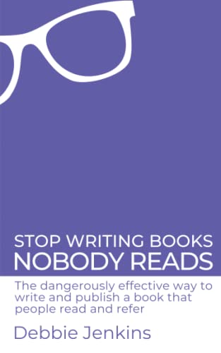 Stop writing books nobody reads: The dangerously effective way to write and publish a book that people read and refer (Ideas Into Assets Playbooks) von Intellectual Perspective Press