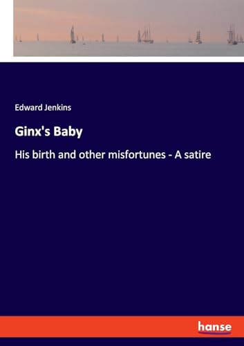Ginx's Baby: His birth and other misfortunes - A satire von hansebooks