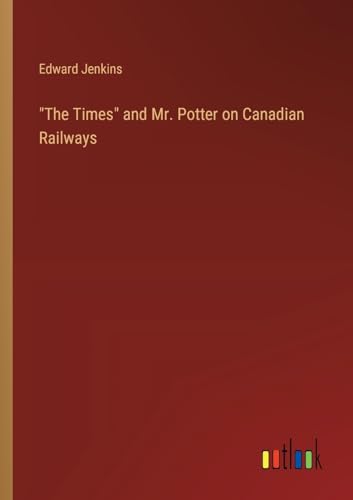 "The Times" and Mr. Potter on Canadian Railways von Outlook Verlag