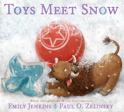 Toys Meet Snow: Being the Wintertime Adventures of a Curious Stuffed Buffalo, a Sensitive Plush Stingray, and a Book-loving Rubber Ball Toys Meet Snow: Being the Wintertime Adventures of a Curious Stuffed Buffalo, a Sensitive Plush Stingray, and a Book-loving Rubber Ball
