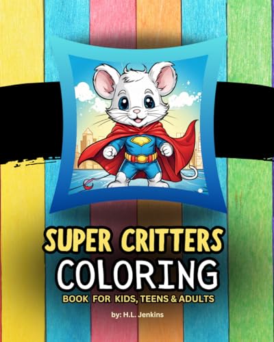 Super Critters Coloring Book for Kids, Teens & Adults: Coloring for Mindfulness von Independently published
