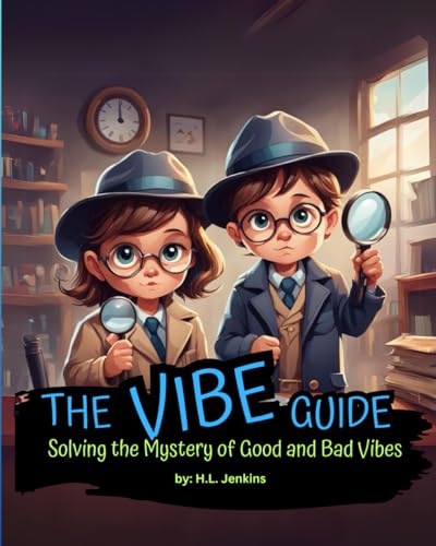 The Vibe Guide, Solving the Mystery of Good and Bad Vibes: Discover the Power of Positivity and Empathy von Independently published
