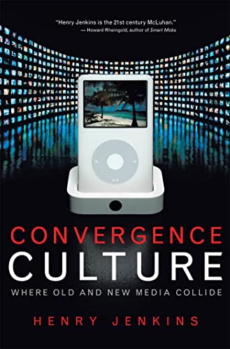 Convergence Culture: Where Old and New Media Collide von New York University Press