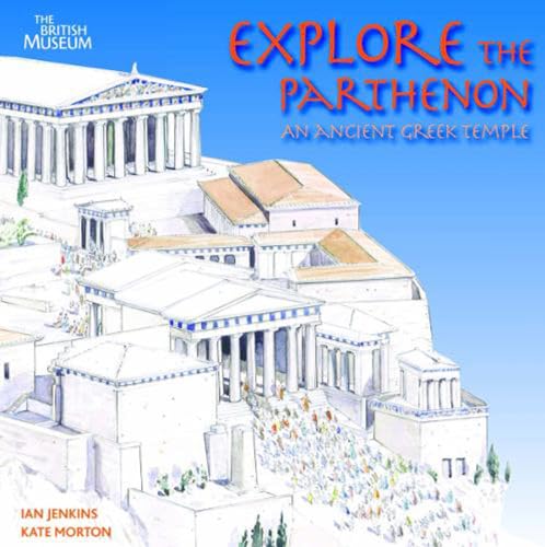Explore the Parthenon: An Ancient Greek Temple and its Sculptures von Roli Books