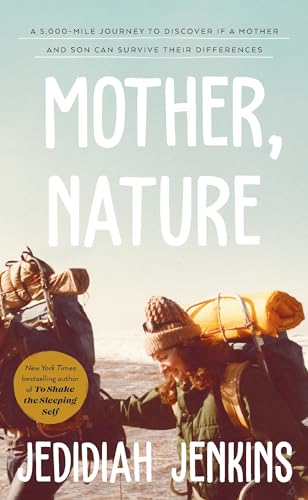 Mother, Nature: A 5,000 Mile Journey to Discover if a Mother and Son Can Survive Their Differences von Rider