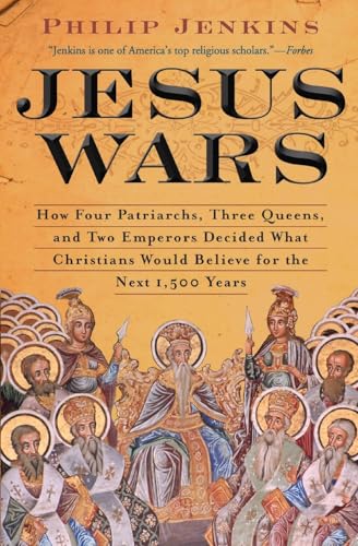 Jesus Wars: How Four Patriarchs, Three Queens, and Two Emperors Decided What Christians Would Believe for the Next 1,500 years