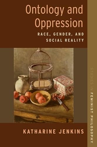Ontology and Oppression: Race, Gender, and Social Reality (The Studies in Feminist Philosophy) von Oxford University Press Inc