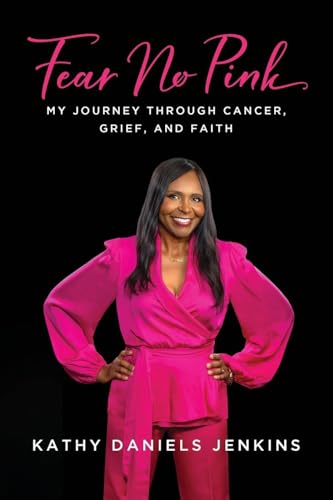 Fear No Pink: My Journey Through Cancer, Grief, and Faith von Palmetto Publishing