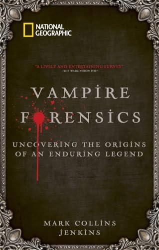 Vampire Forensics: Uncovering the Origins of an Enduring Legend Vampire Forensics: Uncovering the Origins of an Enduring Legend