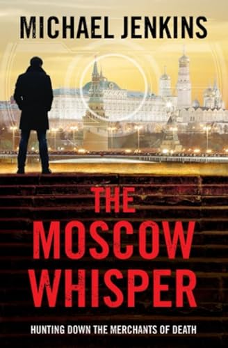 The Moscow Whisper: a high octane spy thriller (Failsafe Thrillers, Band 3) von Independently published