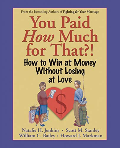 You Paid How Much For That?: How to Win at Money Without Losing at Love