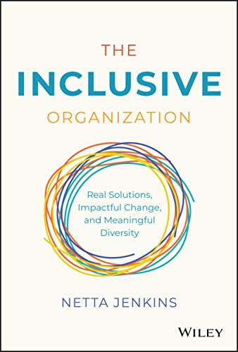 The Inclusive Organization: Real Solutions, Impactful Change, and Meaningful Diversity von Wiley