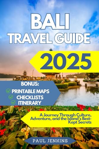 Bali Travel Guide 2025: A Journey Through Culture, Adventure, and the Island’s Best-Kept Secrets Bali Travel Guide 2025: A Journey Through Culture, Adventure, and the Island’s Best-Kept Secrets von Independently published
