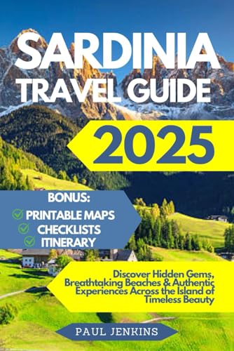 Sardinia Travel Guide 2025: Discover Hidden Gems, Breathtaking Beaches & Authentic Experiences Across the Island of Timeless Beauty Sardinia Travel Guide 2025: Discover Hidden Gems, Breathtaking Beaches & Authentic Experiences Across the Island of Timeless Beauty von Independently published