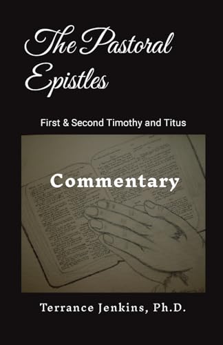 The Pastoral Epistles: Commentary von Lulu.com