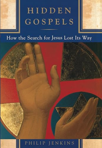 Hidden Gospels: How the Search for Jesus Lost Its Way von Oxford University Press, USA