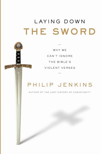 Laying Down the Sword: Why We Can't Ignore the Bible's Violent Verses von HarperOne