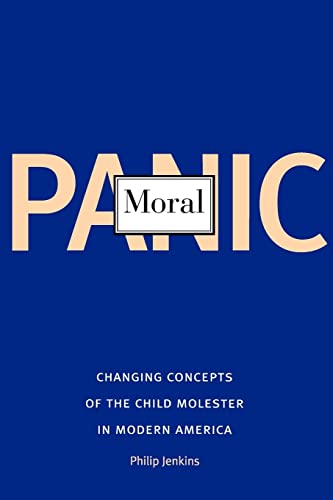 Moral Panic: Changing Concepts of the Child Molester in Modern America von Yale University Press