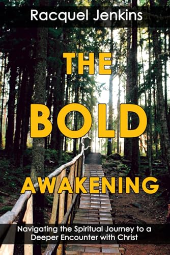 The Bold Awakening: Navigating the Spiritual Journey to a Deeper Encounter with Christ von Bowker
