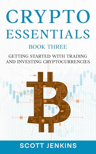 Crypto Essentials Book Three: Getting Started with Trading and Investing Cryptocurrencies von Tigress Enterprises