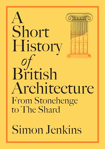 A Short History of British Architecture: From Stonehenge to the Shard von Viking