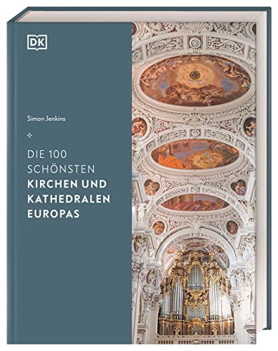 Die 100 schönsten Kirchen und Kathedralen Europas