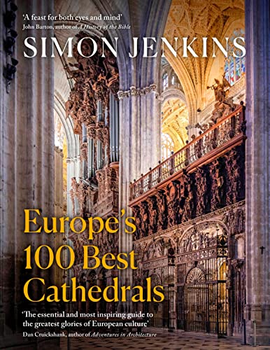 Europe’s 100 Best Cathedrals: A beautiful guide to European history through its architecture Europe’s 100 Best Cathedrals: A beautiful guide to European history through its architecture