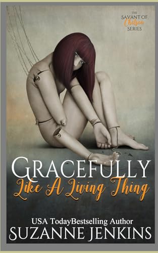 Gracefully, Like a Living Thing: The Sequel to The Savant of Chelsea von Independently published