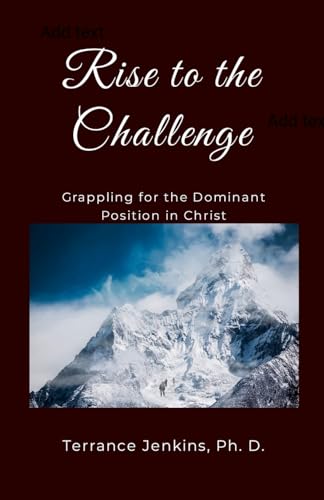 Rise to the Challenge: Grappling for the Dominant Position in Christ von Lulu.com