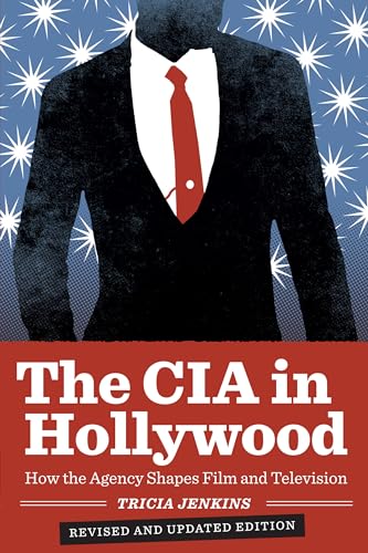 The CIA in Hollywood: How the Agency Shapes Film and Television von University of Texas Press