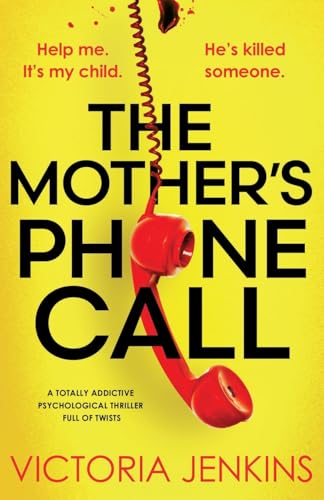 The Mother's Phone Call: A totally addictive psychological thriller full of twists von Bookouture
