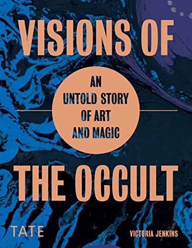 Visions of the Occult: An Untold Story of Art & Magic von Tate Publishing