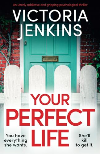Your Perfect Life: An utterly addictive and gripping psychological thriller von Bookouture