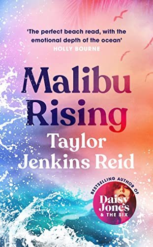 Malibu Rising: THE SUNDAY TIMES BESTSELLER AS SEEN ON TIKTOK (California dream (crossover) serie, 3)