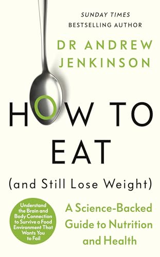How to Eat (And Still Lose Weight): A Science-backed Guide to Nutrition and Health von Penguin Life