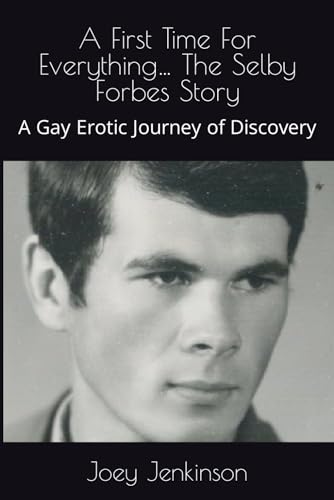 A First Time For Everything… The Selby Forbes Story: A Gay Erotic Journey of Discovery von Independently published
