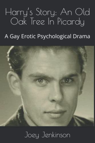 Harry’s Story: An Old Oak Tree In Picardy: A Gay Erotic Psychological Drama von Independently published