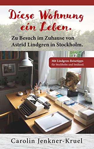 Diese Wohnung ein Leben: Zu Besuch im Zuhause von Astrid Lindgren in Stockholm von Books on Demand