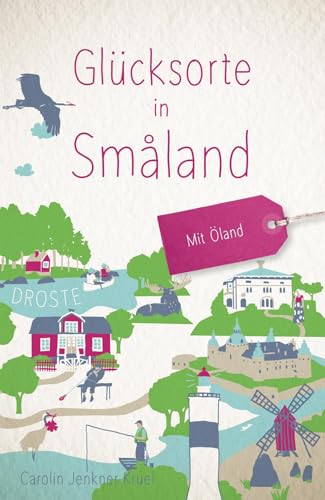 Glücksorte in Småland: Mit Öland von Droste Verlag GmbH
