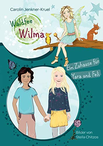Waldfee Wilma: Ein Zuhause für Yara und Feli