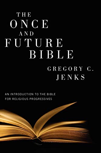 The Once and Future Bible: An Introduction to the Bible for Religious Progressives von Wipf & Stock Publishers
