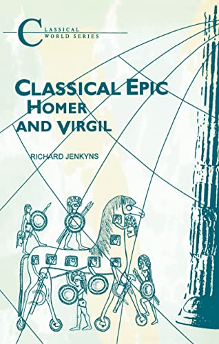 Classical Epic: Homer and Virgil: Homer & Virgil (Classical World Series)