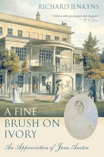A Fine Brush On Ivory: An Appreciation of Jane Austen von Oxford University Press