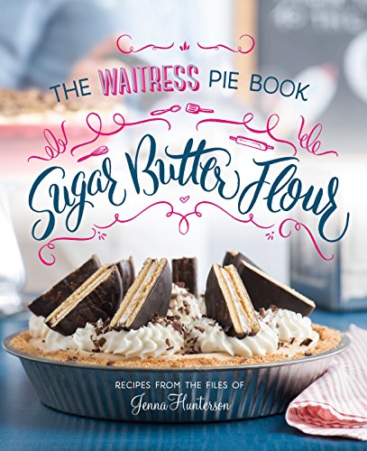 Sugar, Butter, Flour: The Waitress Pie Cookbook von Penguin