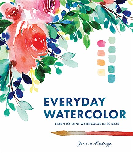 Everyday Watercolor: Learn to Paint Watercolor in 30 Days von Watson-Guptill